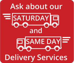 Ask about our Saturday and Same day delivery services